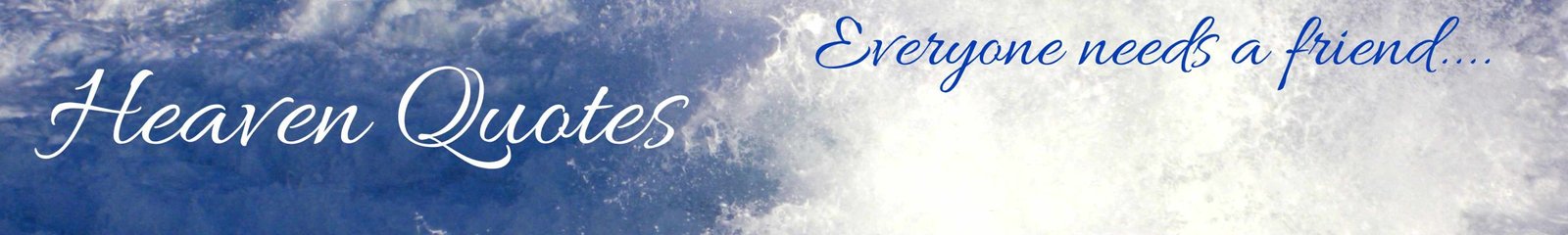 Heaven-Quotes-Banner-Header-1-everyone-needs-a-friend-scaled.jpg
